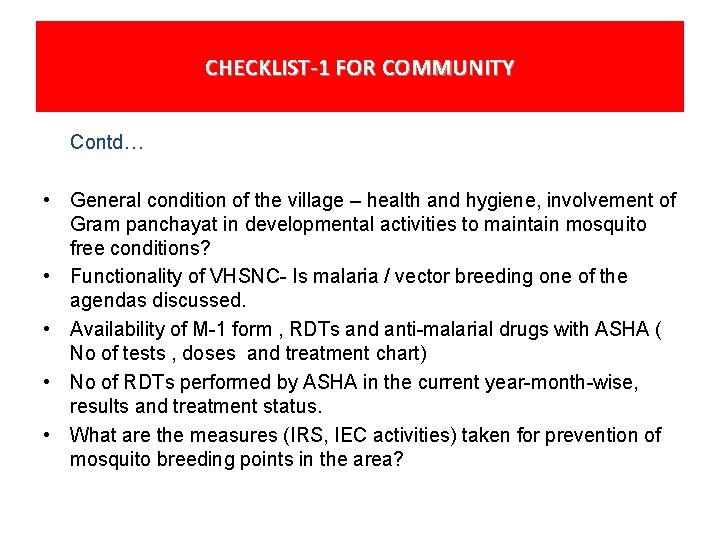 CHECKLIST-1 FOR COMMUNITY Contd… • General condition of the village – health and hygiene,