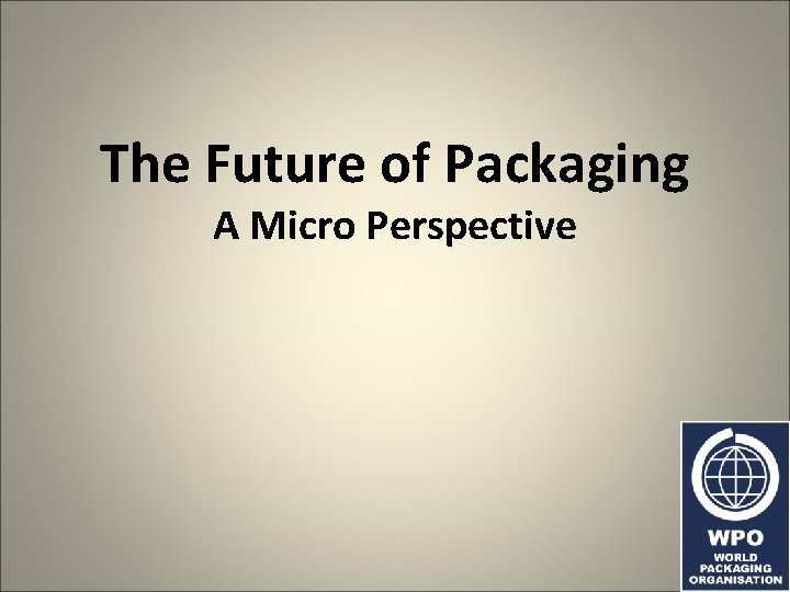 The Future of Packaging A Micro Perspective Predicting