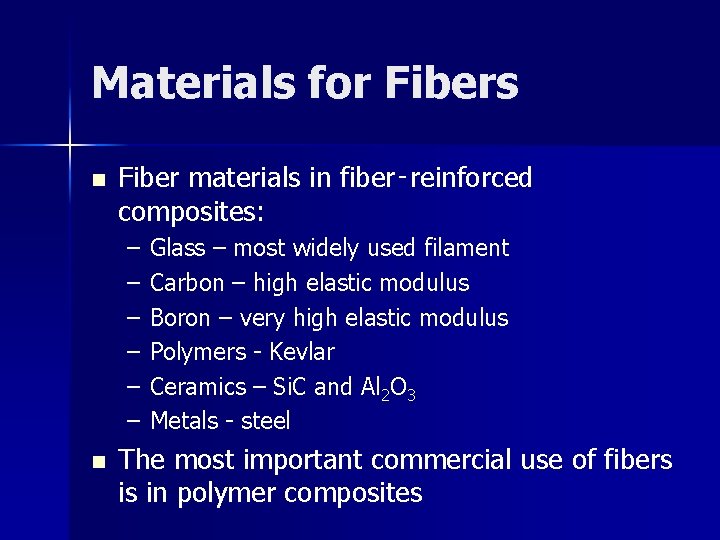 Materials for Fibers n Fiber materials in fiber‑reinforced composites: – – – n Glass
