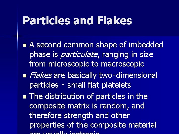 Particles and Flakes A second common shape of imbedded phase is particulate, ranging in