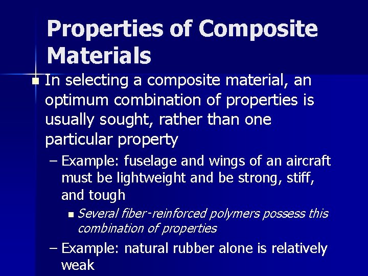 Properties of Composite Materials n In selecting a composite material, an optimum combination of