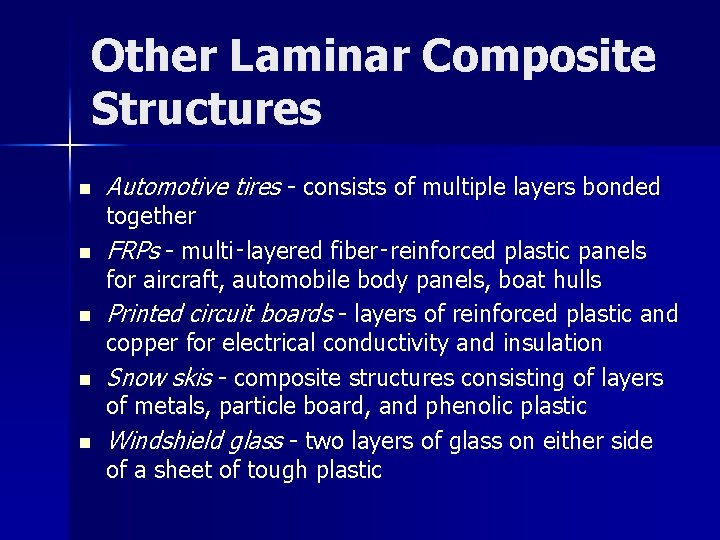 Other Laminar Composite Structures n n n Automotive tires - consists of multiple layers