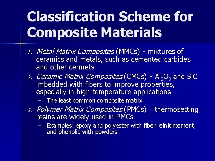 Classification Scheme for Composite Materials 1. 2. Metal Matrix Composites (MMCs) ‑ mixtures of
