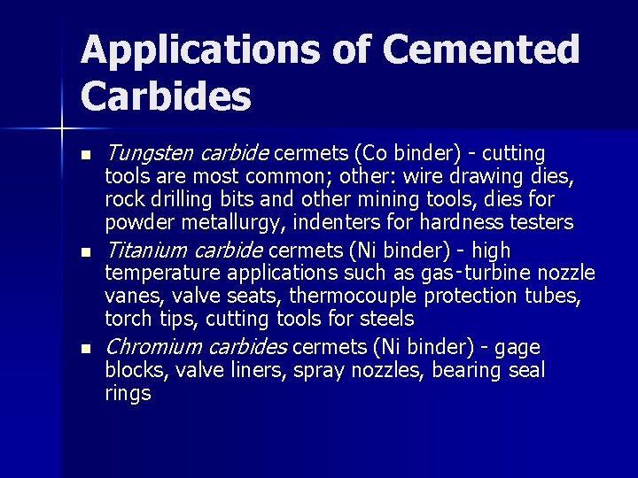 Applications of Cemented Carbides n n n Tungsten carbide cermets (Co binder) - cutting