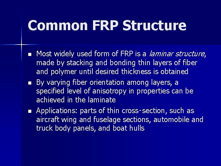 Common FRP Structure n n n Most widely used form of FRP is a