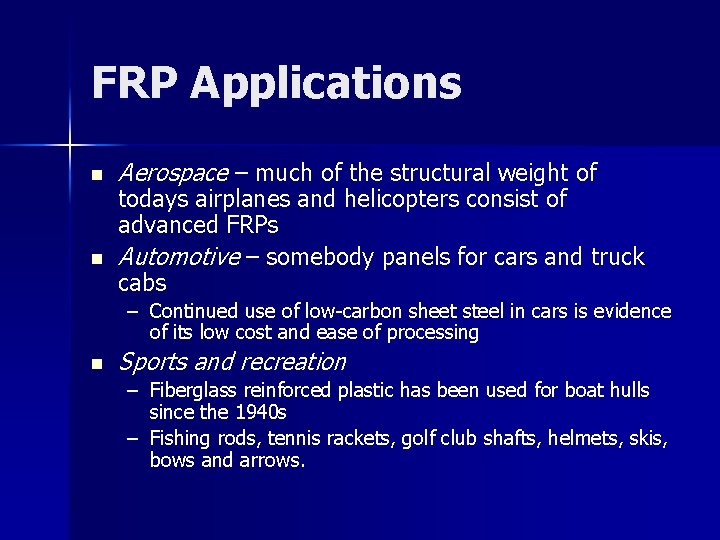 FRP Applications n n Aerospace – much of the structural weight of todays airplanes