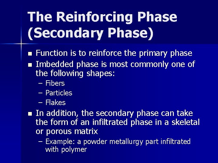 The Reinforcing Phase (Secondary Phase) n n Function is to reinforce the primary phase