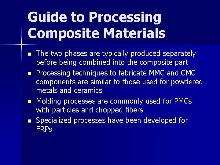 Guide to Processing Composite Materials n n The two phases are typically produced separately