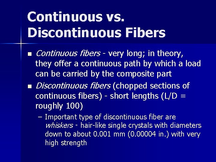 Continuous vs. Discontinuous Fibers n n Continuous fibers - very long; in theory, they