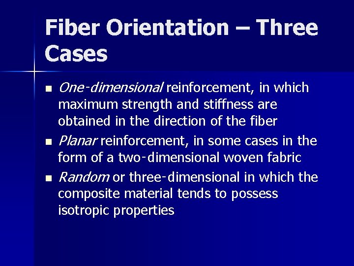 Fiber Orientation – Three Cases n n n One‑dimensional reinforcement, in which maximum strength