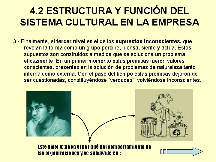 4. 2 ESTRUCTURA Y FUNCIÓN DEL SISTEMA CULTURAL EN LA EMPRESA 3. - Finalmente,