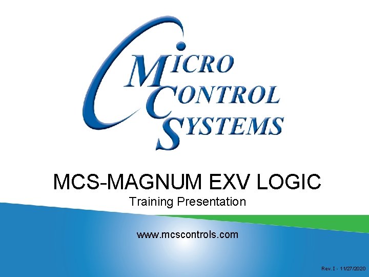 MCS-MAGNUM EXV LOGIC Training Presentation www. mcscontrols. com Rev. I - 11/27/2020 