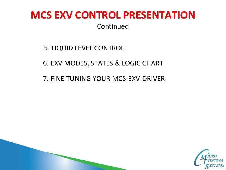 MCS EXV CONTROL PRESENTATION Continued 5. LIQUID LEVEL CONTROL 6. EXV MODES, STATES &