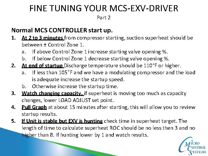 FINE TUNING YOUR MCS-EXV-DRIVER Part 2 Normal MCS CONTROLLER start up. 1. At 2