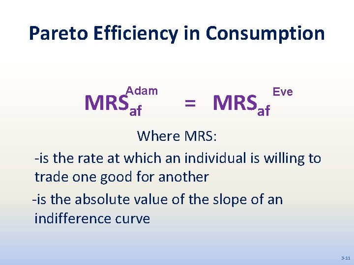 Pareto Efficiency in Consumption Adam MRSaf = MRSaf Eve Where MRS: -is the rate