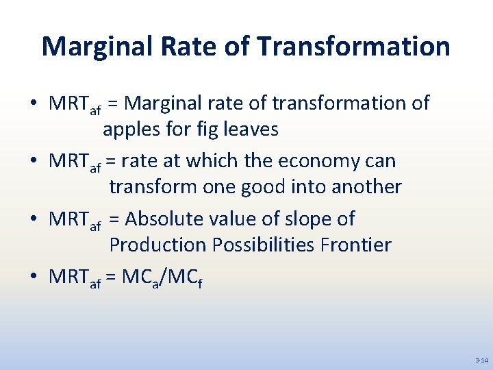 Marginal Rate of Transformation • MRTaf = Marginal rate of transformation of apples for