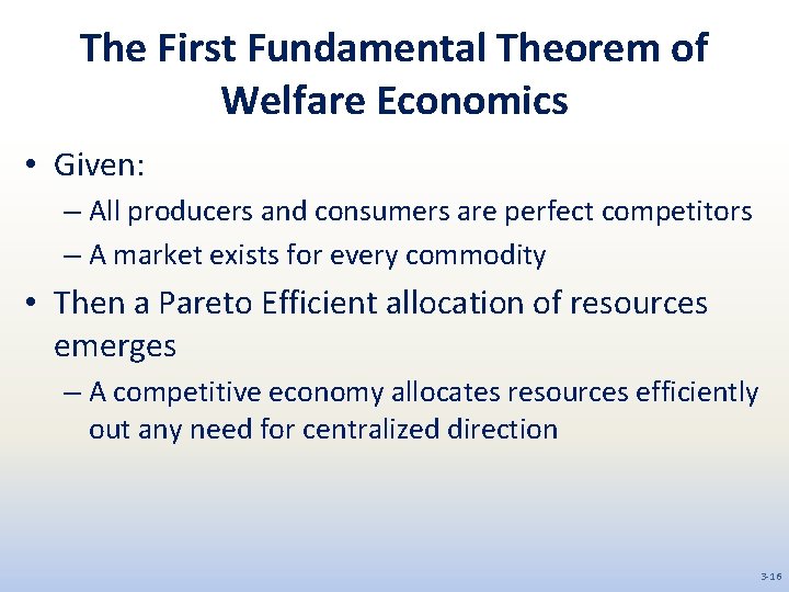 The First Fundamental Theorem of Welfare Economics • Given: – All producers and consumers