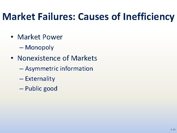 Market Failures: Causes of Inefficiency • Market Power – Monopoly • Nonexistence of Markets