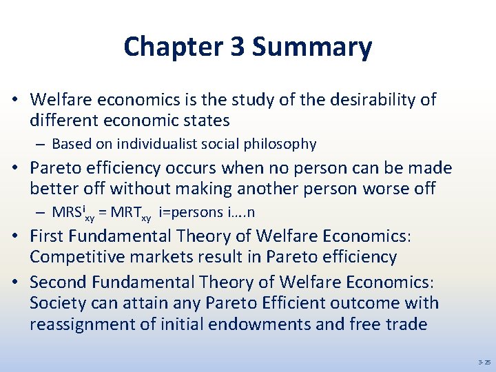 Chapter 3 Summary • Welfare economics is the study of the desirability of different