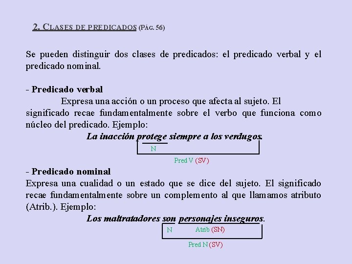 2. CLASES DE PREDICADOS (PÁG. 56) Se pueden distinguir dos clases de predicados: el 2. CLASES DE PREDICADOS (PÁG. 56) Se pueden distinguir dos clases de predicados: el