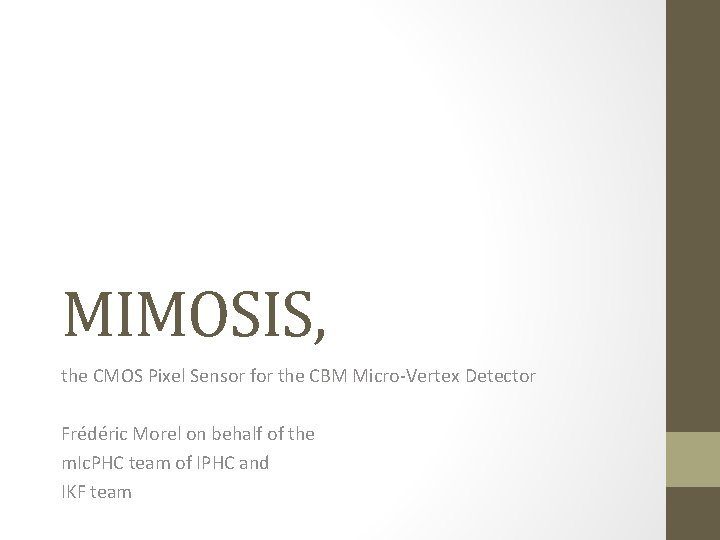 MIMOSIS, the CMOS Pixel Sensor for the CBM Micro-Vertex Detector Frédéric Morel on behalf
