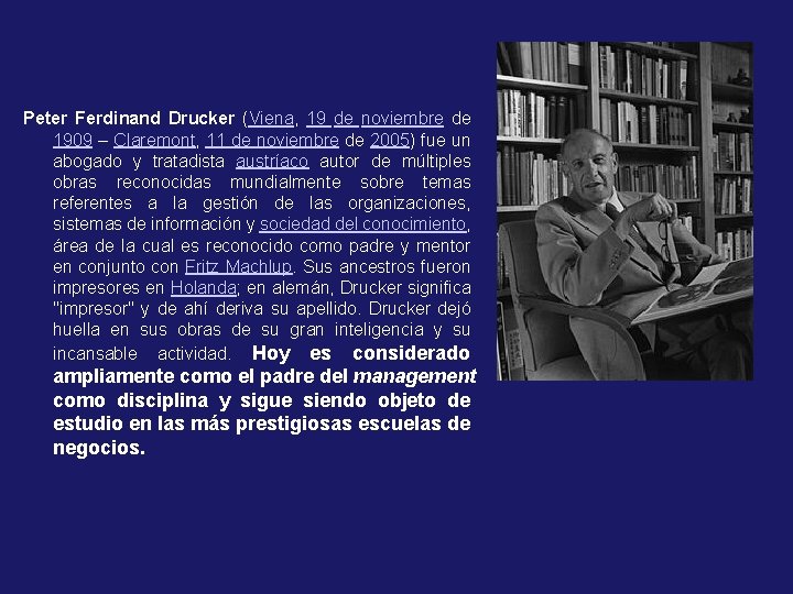 Peter Ferdinand Drucker (Viena, 19 de noviembre de 1909 – Claremont, 11 de noviembre