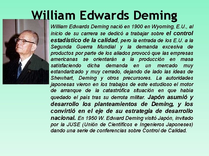 William Edwards Deming nació en 1900 en Wyoming, E. U. , al inicio de William Edwards Deming nació en 1900 en Wyoming, E. U. , al inicio de