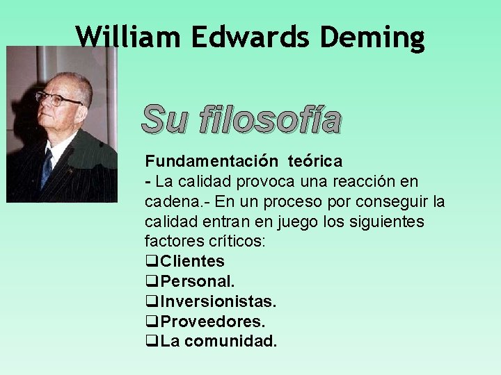 William Edwards Deming Su filosofía Fundamentación teórica - La calidad provoca una reacción en