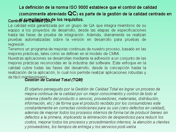 La definición de la norma ISO 9000 establece que el control de calidad (comúnmente La definición de la norma ISO 9000 establece que el control de calidad (comúnmente