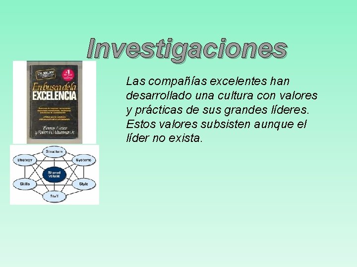 Investigaciones Las compañías excelentes han desarrollado una cultura con valores y prácticas de sus Investigaciones Las compañías excelentes han desarrollado una cultura con valores y prácticas de sus