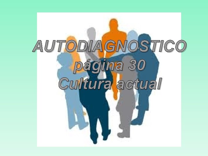 AUTODIAGNOSTICO página 30 Cultura actual 