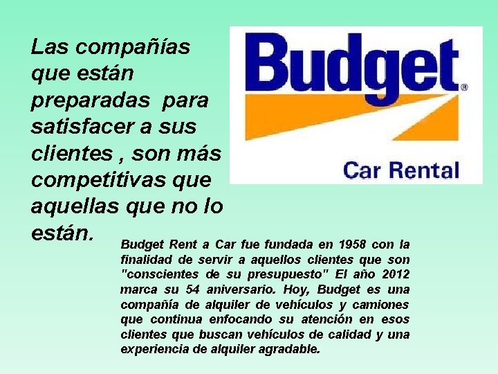 Las compañías que están preparadas para satisfacer a sus clientes , son más competitivas Las compañías que están preparadas para satisfacer a sus clientes , son más competitivas