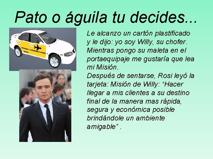 Pato o águila tu decides. . . Le alcanzo un cartón plastificado y le Pato o águila tu decides. . . Le alcanzo un cartón plastificado y le