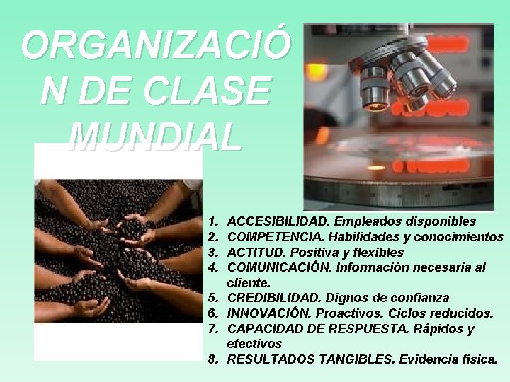 ORGANIZACIÓ N DE CLASE MUNDIAL 1. 2. 3. 4. 5. 6. 7. 8. ACCESIBILIDAD. ORGANIZACIÓ N DE CLASE MUNDIAL 1. 2. 3. 4. 5. 6. 7. 8. ACCESIBILIDAD.