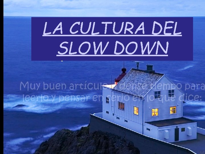 LA CULTURA DEL SLOW DOWN LA CULTURA DEL SLOW DOWN