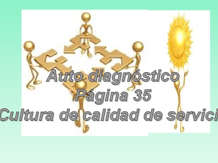Auto diagnóstico Página 35 Cultura de calidad de servici Auto diagnóstico Página 35 Cultura de calidad de servici