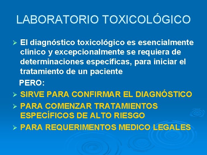 LABORATORIO TOXICOLÓGICO El diagnóstico toxicológico es esencialmente clínico y excepcionalmente se requiera de determinaciones