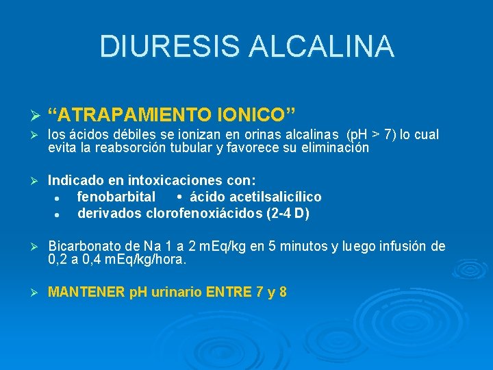 DIURESIS ALCALINA Ø “ATRAPAMIENTO IONICO” Ø los ácidos débiles se ionizan en orinas alcalinas