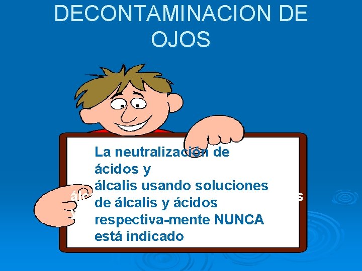 DECONTAMINACION DE OJOS La neutralización de ácidos y La neutralización ácidos y álcalis usandodesoluciones