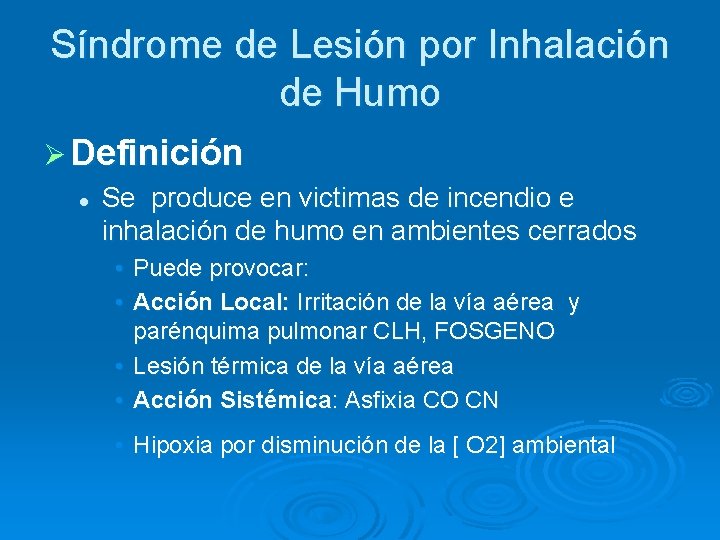 Síndrome de Lesión por Inhalación de Humo Ø Definición l Se produce en victimas