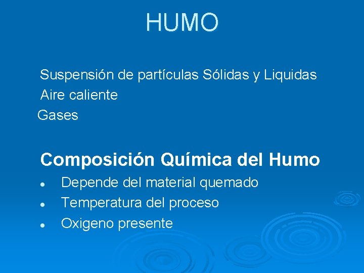 HUMO Suspensión de partículas Sólidas y Liquidas Aire caliente Gases Composición Química del Humo