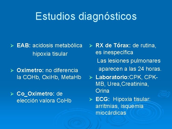 Estudios diagnósticos Ø EAB: acidosis metabólica hipoxia tisular Ø Oximetro: no diferencia la COHb,