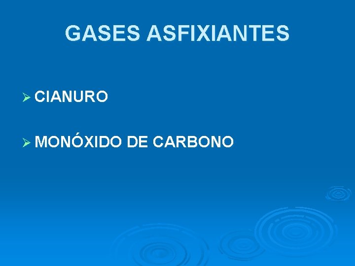 GASES ASFIXIANTES Ø CIANURO Ø MONÓXIDO DE CARBONO 