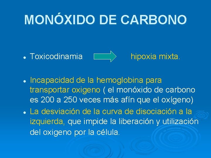 MONÓXIDO DE CARBONO l l l Toxicodinamia hipoxia mixta. Incapacidad de la hemoglobina para