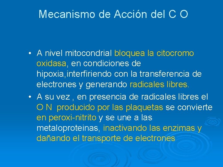 Mecanismo de Acción del C O • A nivel mitocondrial bloquea la citocromo oxidasa,