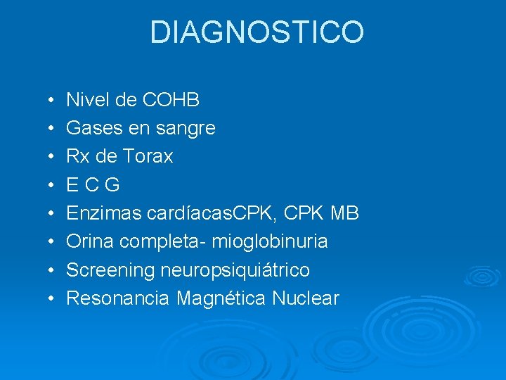 DIAGNOSTICO • • Nivel de COHB Gases en sangre Rx de Torax ECG Enzimas