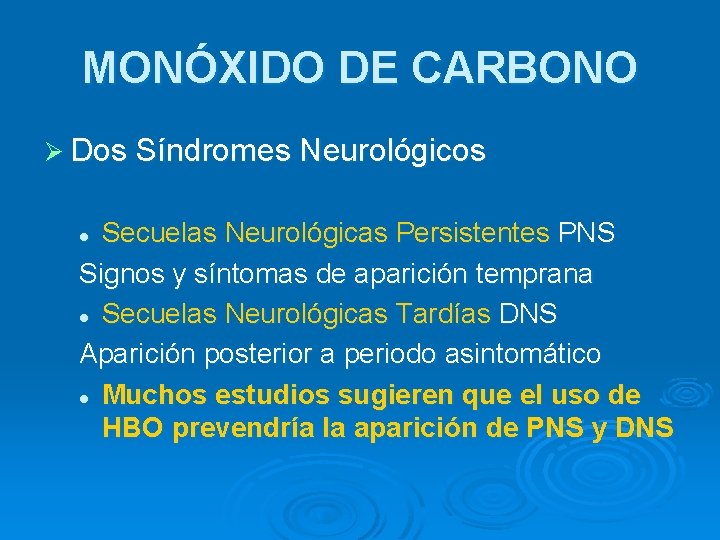 MONÓXIDO DE CARBONO Ø Dos Síndromes Neurológicos Secuelas Neurológicas Persistentes PNS Signos y síntomas