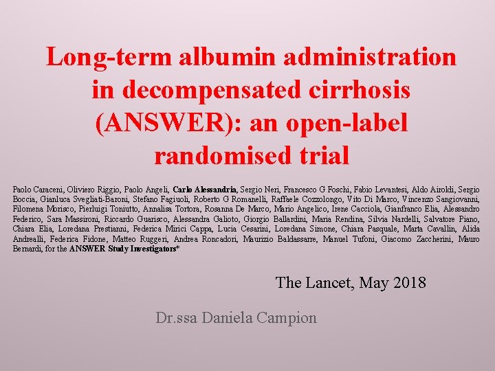 Long-term albumin administration in decompensated cirrhosis (ANSWER): an open-label randomised trial Paolo Caraceni, Oliviero