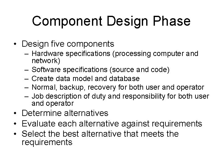 Component Design Phase • Design five components – Hardware specifications (processing computer and network)