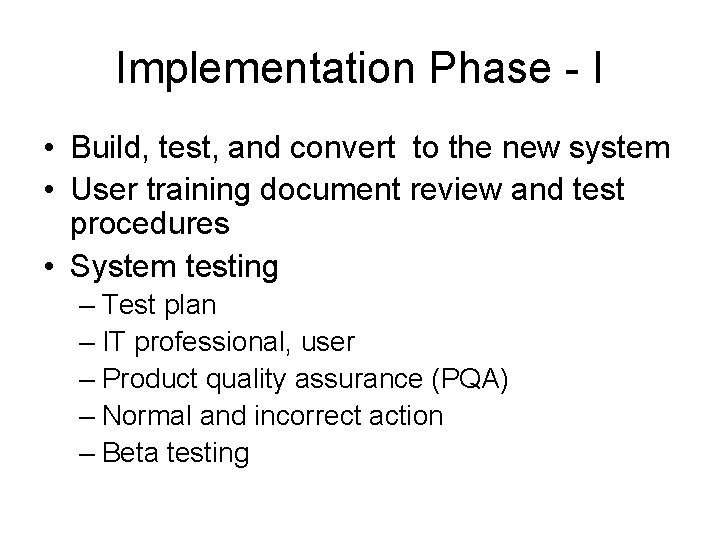 Implementation Phase - I • Build, test, and convert to the new system •